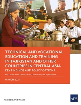 Paperback Technical and Vocational Education and Training in Tajikistan and Other Countries in Central Asia: Key Findings and Policy Actions Book