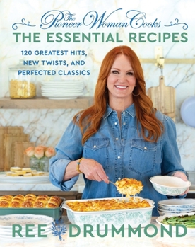 Hardcover The Pioneer Woman Cooks--The Essential Recipes: 120 Greatest Hits, New Twists, and Perfected Classics Book