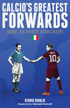 Hardcover Calcio's Greatest Forwards: Serie A's Finest Attackers Book