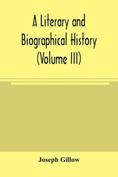 Paperback A literary and biographical history, or, Bibliographical dictionary of the English Catholics, from the breach with Rome, in 1534, to the present time Book