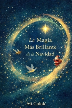 La magia navideña más brillante.: Tiernas historias navideñas de bondad, asombro y luz. (Spanish Edition)