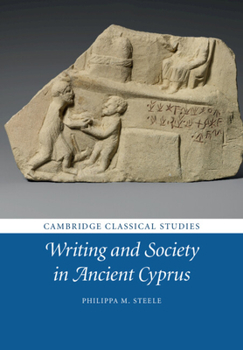 Writing and Society in Ancient Cyprus - Book  of the Cambridge Classical Studies