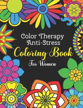 Paperback Color Therapy Anti Stress Coloring Book For Women: Easy and Simple Flower Mandalas - Beautifully Designed 50 Mandala Patterns For Beginners - Awesome Book