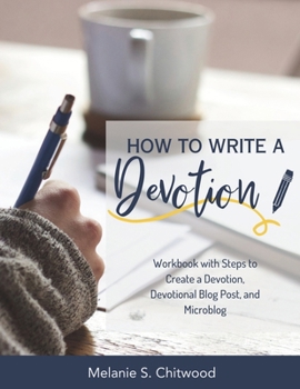 How to Write a Devotion: Workbook with Steps to Complete a Devotion or Devotional Blog Post B08GFSK32G Book Cover