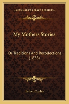 Paperback My Mothers Stories: Or Traditions And Recollections (1838) Book