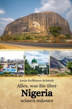 Alles, was Sie über Nigeria wissen müssen (German Edition)