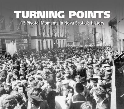 Paperback Turning Points: 15 Pivotal Moments in Nova Scotia's History Book