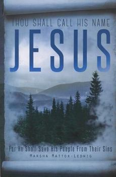 Paperback Thou Shall Call His Name Jesus: For He Shall Save His People from Their Sins Book