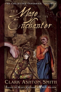 The Maze of the Enchanter - Book #4 of the Collected Fantasies of Clark Ashton Smith