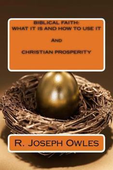 Paperback Biblical Faith: WHAT IT IS AND HOW TO USE IT And CHRISTIAN PROSPERITY Book