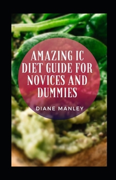 Paperback Amazing Ic Diet Guide For Novices And Dummies Book