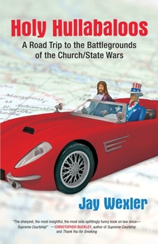 Paperback Holy Hullabaloos: A Road Trip to the Battlegrounds of the Church/State Wars Book