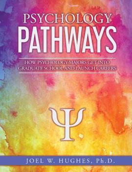 Paperback Psychology Pathways: How Psychology Majors Get Into Graduate School and Launch Careers Book