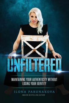 Paperback Unfiltered: Maintaining Your Authenticity Without Losing Your Identity Book