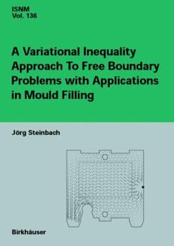 Hardcover A Variational Inequality Approach to Free Boundary Problems with Applications in Mould Filling Book