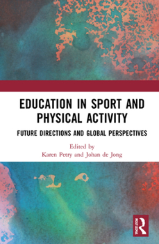 Hardcover Education in Sport and Physical Activity: Future Directions and Global Perspectives Book