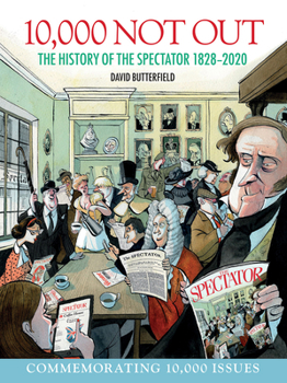 Paperback 10,000 Not Out: The History of the Spectator 1828 - 2020 Book