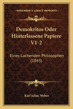 Paperback Demokritos Oder Hinterlassene Papiere V1-2: Eines Lachenden Philosophen (1843) [German] Book