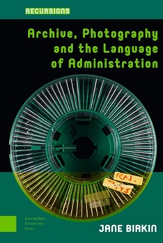 Hardcover Archive, Photography and the Language of Administration Book