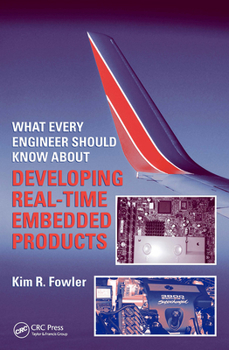 Paperback What Every Engineer Should Know About Developing Real-Time Embedded Products Book