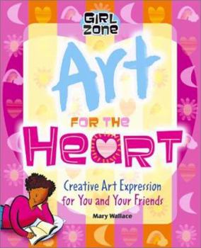 Hardcover Art for the Heart: Creative Art Expression for You and Your Friends Book