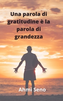 Paperback Una parola di gratitudine è una parola di grandezza [Italian] Book