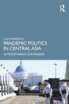 Pandemic Politics in Central Asia: Authoritarian Contagion
