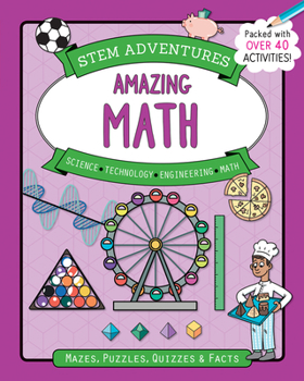 Paperback Stem Adventures: Amazing Math: Mazes, Puzzles, Quizzes & Facts, More Than 40 Activities! Book