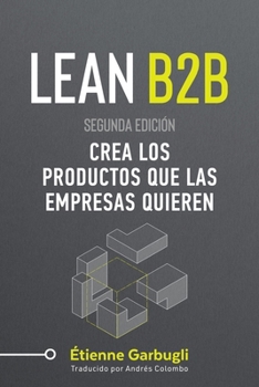 Paperback Lean B2B: Crea los Productos que las Empresas Quieren [Spanish] Book