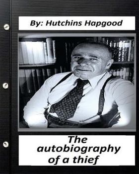 Paperback Autobiography of a Thief. By: Hutchins Hapgood (Classics SPECIAL) Book