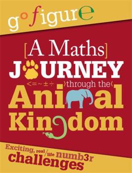 Hardcover Go Figure: A Maths Journey through the Animal Kingdom Book