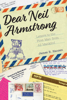 Dear Neil Armstrong: Letters to a Reluctant Hero - Book  of the Purdue Studies in Aeronautics and Astronautics