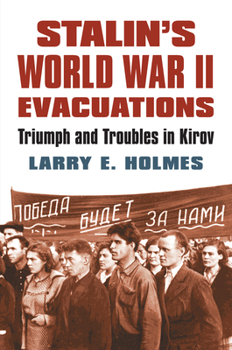 Hardcover Stalin's World War II Evacuations: Triumph and Troubles in Kirov Book