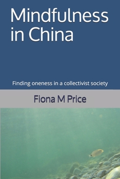 Paperback Mindfulness in China: Oneness in a collectivist society Book