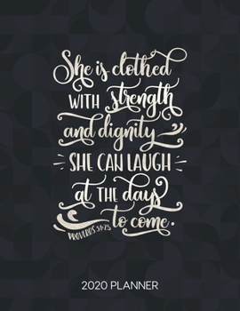 Paperback She Is Clothed With Strength And Dignity She Can Laugh At The Days To Come Proverbs 31: 25 2020 Planner: Weekly Planner with Christian Bible Verses or Book