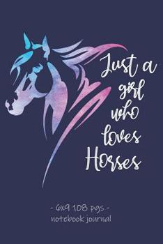 Paperback Just a Girl Who Loves Horses: Notebook Journal Horse Riding Lessons Equestrian Rider Girls Women. 6x9 Book