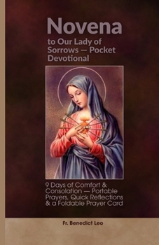 Novena to Our Lady of Sorrows — Pocket Devotional: 9 Days of Comfort & Consolation — Portable Prayers, Quick Reflections & a Foldable Prayer Card