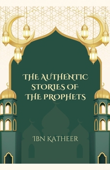 Paperback The Authentic Stories of the Prophets Book
