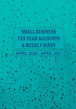 Small Business Tax Year Accounts & Weekly Diary April 2020 - April 2021: Diary and Ledger for Self-Employed/Small Business/Sole Traders/Home Based - Window Cleaner Cover