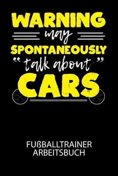 Warning may spontaneously "talk about" cars - Fu?balltrainer Arbeitsbuch: Dokumentiere deine Spielerleistungen f?r die stetige Verbesserungen deines g