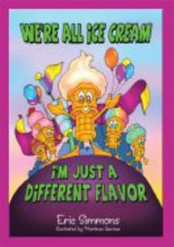 Hardcover We're All Ice Cream. I'm Just a Different Flavor Book