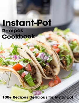 Paperback Instant-Pot Recipes Cookbook: 100+ Recipes Delicious for Instant Pot Book