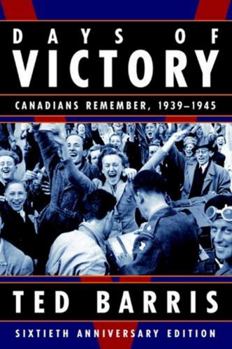 Paperback Days of Victory: Canadians Remember, 1939-1945 Sixtieth Anniversary Edition Book