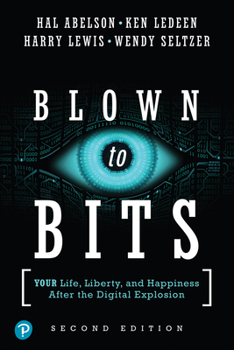 Paperback Blown to Bits: Your Life, Liberty, and Happiness After the Digital Explosion Book