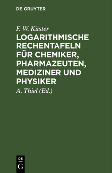 Hardcover Logarithmische Rechentafeln Für Chemiker, Pharmazeuten, Mediziner Und Physiker [German] Book