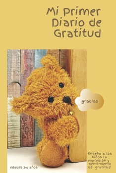 Paperback Mi Primer Diario de Gratitud: Enseña a los niños la expresión y sentimiento de gratitud - edades 3-6 años [Spanish] Book