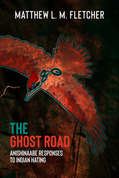 Paperback The Ghost Road: Anishinaabe Responses to Indian Hating Book