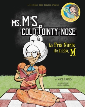 Paperback Ms. M's Cold Pointy Nose. Dual-language Book. Bilingual English-Spanish.: Pili´s Book Club. The Adventures of Pili. La Fria Nariz de la Sra. M [Spanish] Book