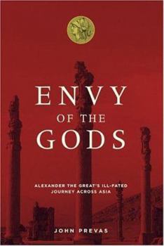 Hardcover Envy of the Gods: Alexander the Great's Ill-Fated Journey Across Asia Book