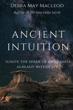 Paperback Ancient Intuition: Ignite the Spark of Awareness Already Within You Book